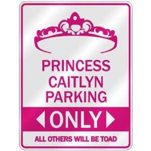   PRINCESS CAITLYN PARKING ONLY  PARKING SIGN: Home 