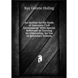   Citizenship, for Use in Secondary Schools: Ray Greene Huling: Books