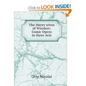  Merry wives of Windsor Comic Opera in three Acts Otto Nicolai Books