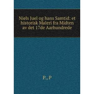 Niels Juel og hans Samtid et historisk Maleri fra Midten av det 17de 