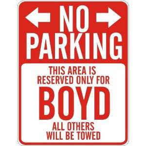   NO PARKING : RESERVED ONLY FOR BOYD  PARKING SIGN: Home 