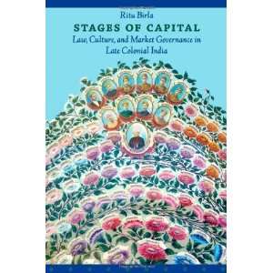 of Capital: Law, Culture, and Market Governance in Late Colonial India 