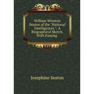   Biographical Sketch. With Passing . Josephine Seaton Books