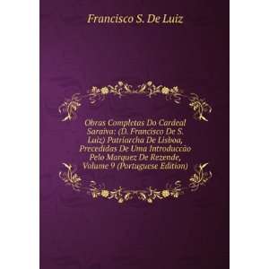  Completas Do Cardeal Saraiva (D. Francisco De S. Luiz) Patriarcha 