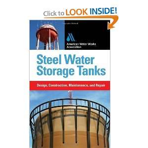 Steel Water Storage Tanks: Design, Construction, Maintenance, and 