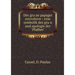   des gruÌ?n und apologie der Pfaffen D. Paulus Cassel: Books