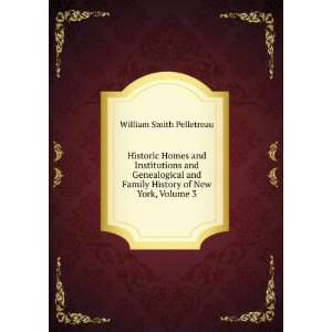   Family History of New York, Volume 3 William Smith Pelletreau Books