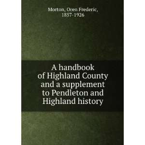   to Pendleton and Highland history Oren Frederic Morton Books