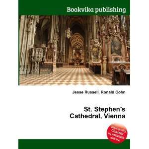    St. Stephens Cathedral, Vienna: Ronald Cohn Jesse Russell: Books