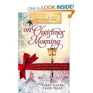   : Love Finds You on Christmas Morning [Paperback]: Trish Perry: Books