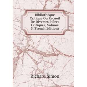   PiÃ¨ces Critiques, Volume 3 (French Edition) Richard Simon Books