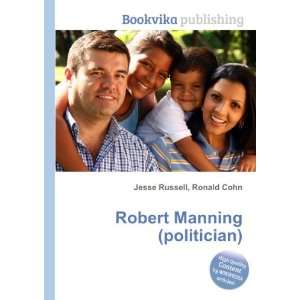    Robert Manning (politician) Ronald Cohn Jesse Russell Books