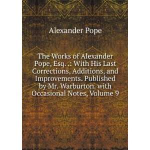   Mr. Warburton. with Occasional Notes, Volume 9: Alexander Pope: Books