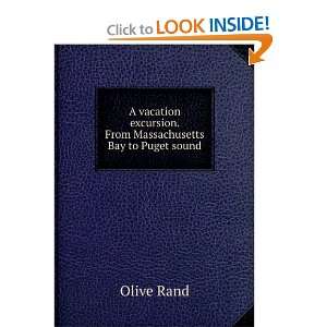   Excursion From Massachusetts Bay to Puget Sound Olive Rand Books
