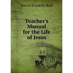    Teachers Manual for the Life of Jesus Harris Franklin Rall Books