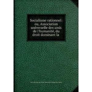 Socialisme rationnel ou, Association universelle des amis de l 