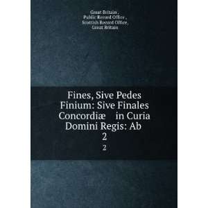 , Sive Pedes Finium Sive Finales ConcordiÃ¦ in Curia Domini Regis 