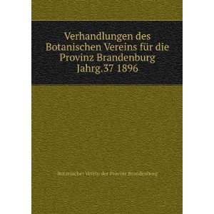   . Jahrg.37 1896 Botanischer Verein der Provinz Brandenburg Books