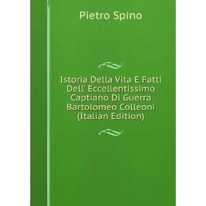   Di Guerra Bartolomeo Colleoni (Italian Edition) Pietro Spino Books