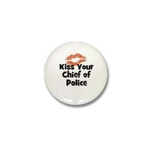  Kiss Your Chief Of Police Humor Mini Button by  