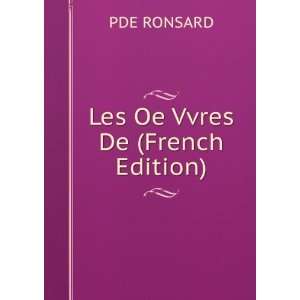  Les Oe Vvres De (French Edition) PDE RONSARD Books