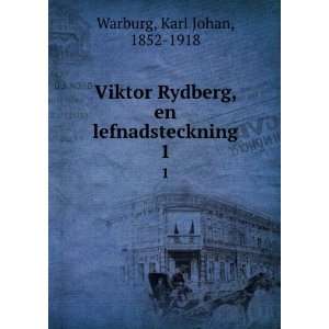   Rydberg, en lefnadsteckning. 1 Karl Johan, 1852 1918 Warburg Books