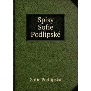  Spisy Sofie PodlipskÃ© Sofie PodlipskÃ¡ Books