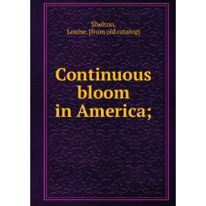   bloom in America; Louise. [from old catalog] Shelton Books