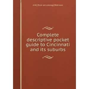Complete descriptive pocket guide to Cincinnati and its suburbs A W 