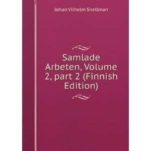   Volume 2,Â part 2 (Finnish Edition) Johan Vilhelm Snellman Books
