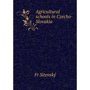    Agricultural schools in Czecho Slovakia: Fr SitenskÃ½: Books