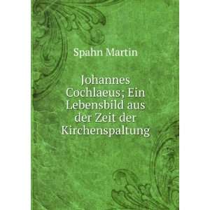   Ein Lebensbild aus der Zeit der Kirchenspaltung: Spahn Martin: Books