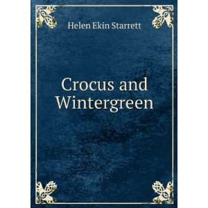  Crocus and Wintergreen Helen Ekin Starrett Books