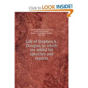  Life of Stephen A. Douglas  to which are added his 