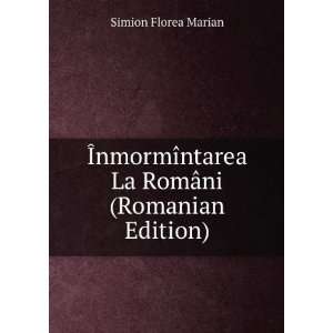   ®ntarea La RomÃ¢ni (Romanian Edition) Simion Florea Marian Books