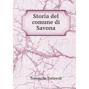  Storia del comune di Savona Tommaso Torteroli Books
