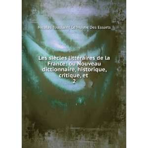  , critique, et . 2 Nicolas Toussaint Le Moyne Des Essarts Books