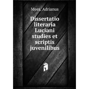   Luciani studies et scriptis juvenilibus Adrianus Mees Books