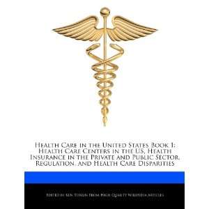 : Health Care in the United States Book 1: Health Care Centers in the 