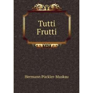  Tutti Frutti Hermann PÃ¼ckler Muskau Books