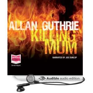  Killing Mum (Audible Audio Edition) Allan Guthrie, Joe 