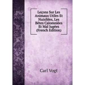   CalomniÃ©es Et Mal JugÃ©es (French Edition): Carl Vogt: Books
