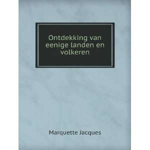    Ontdekking van eenige landen en volkeren Marquette Jacques Books