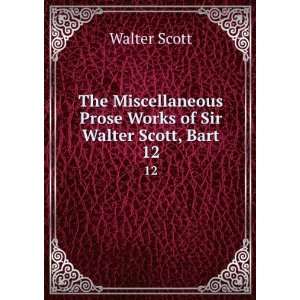   Prose Works of Sir Walter Scott, Bart. 12 Walter Scott Books