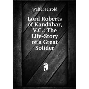   The Life Story of a Great Solider Walter Jerrold Books