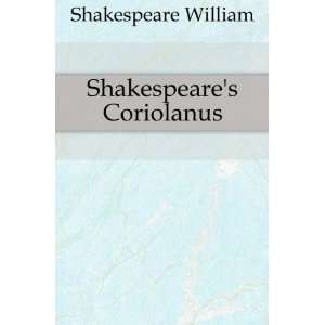  Shakespeares Coriolanus: Shakespeare William: Books