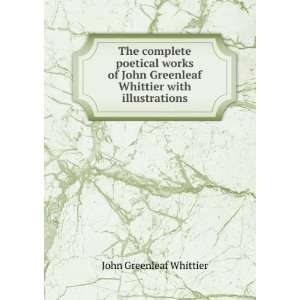  Greenleaf Whittier with illustrations Whittier John Greenleaf Books