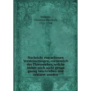   und erklÃ¤ret worden Christian Friedrich, 1721 1784 Wilkens Books