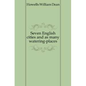   cities and as many watering places Howells William Dean Books
