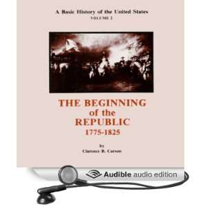   Republic, 1775 1825 (Audible Audio Edition) Clarence B. Carson, Mary